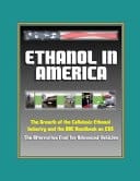 Ethanol in America The Growth of the Cellulosic Ethanol Industry and the DOE Handbook on E85 - The Alternative Fuel for Advanced Vehicles