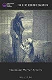 Victorian Horror Stories (Illustrated) The Best Horror Classics