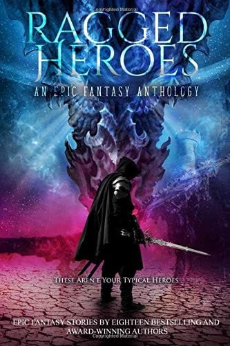 Ragged Heroes An Epic Fantasy Collection