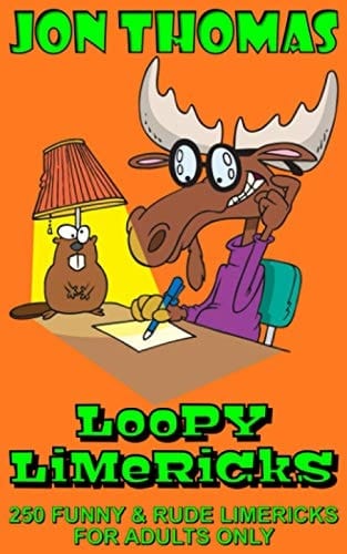 Loopy Limericks Funny and Rude Limericks for Adults