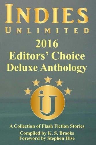 Indies Unlimited's 2016 Flash Fiction Anthology Deluxe Edition