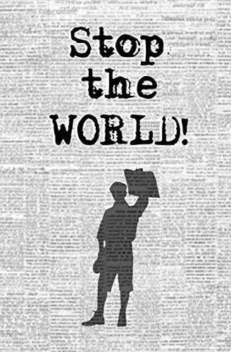 Stop the WORLD! Blank Journal and Musical Theater Quote