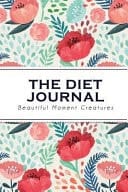 The Diet Journal Colorful Flower - Fitness Journal - Beautiful Moment Creatures (6x9 Inches)