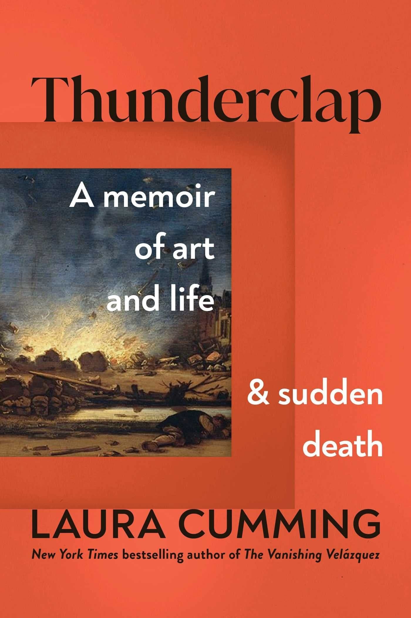 Thunderclap A Memoir of Art and Life and Sudden Death