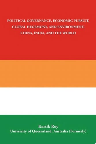 Political Governance, Economic Pursuit,                 Global Hegemony, and Environment;                      China, India, and the World