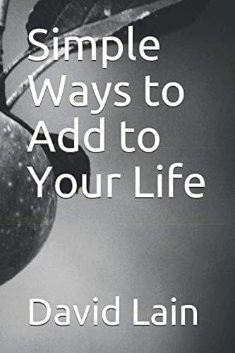 Simple Ways to Add to Your Life