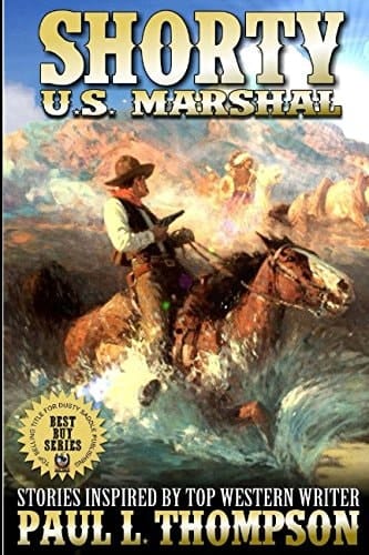Shorty: U. S. Marshal Western Adventure Stories Inspired by Top Western Writer Paul L. Thompson