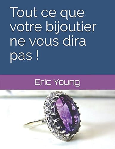 Tout Ce Que Votre Bijoutier Ne Vous Dira Pas !