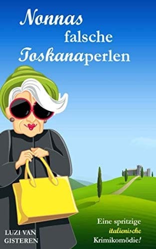 Nonnas Falsche Toskanaperlen Eine Spritzige Italienische Krimikomödie