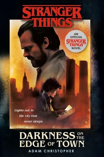 Stranger Things: Darkness on the Edge of Town An Official Stranger Things Novel