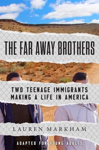 The Far Away Brothers (Adapted for Young Adults) Two Teenage Immigrants Making a Life in America