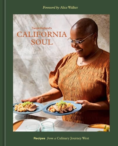Tanya Holland's California Soul Recipes from a Culinary Journey West [A Cookbook]