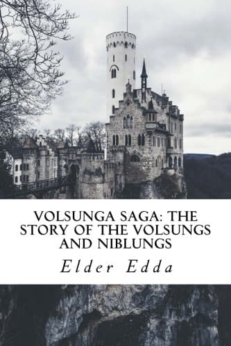 Volsunga Saga: the Story of the Volsungs and Niblungs With Certain Songs from the Elder Edda