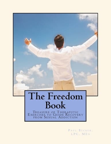The Freedom Book Treasure of Therapeutic Exercises to Guide Recovery from Sexual Adddiction