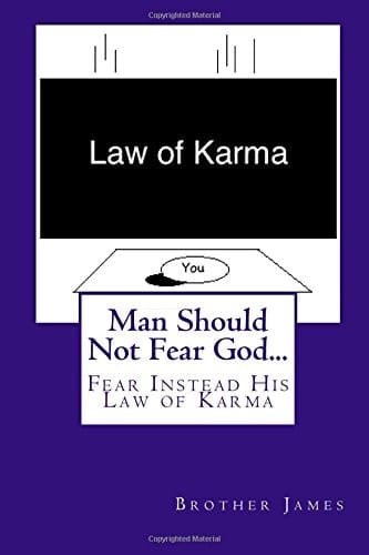 Man Should Not Fear God... Fear Instead His Law of Karma