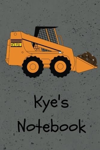 Kye's Notebook Construction Equipment Skid Steer Cover 6x9 100 Pages Personalized Journal/notebook/drawing Notebook