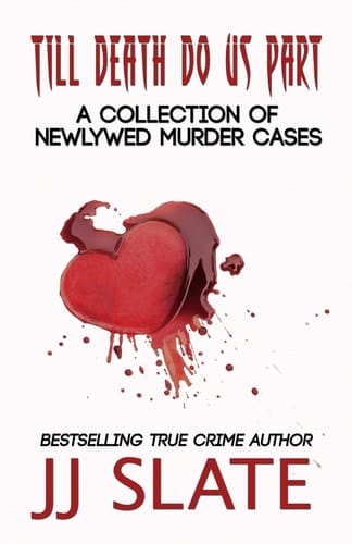 Till Death Do Us Part A Collection of Newlywed Murder Cases