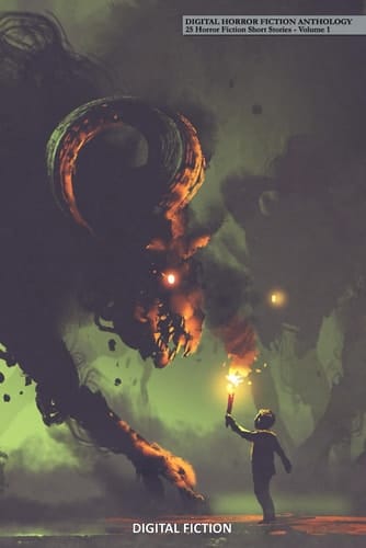 Digital Horror Fiction Anthology: Volume 1 (25 Horror Fiction Short Stories)