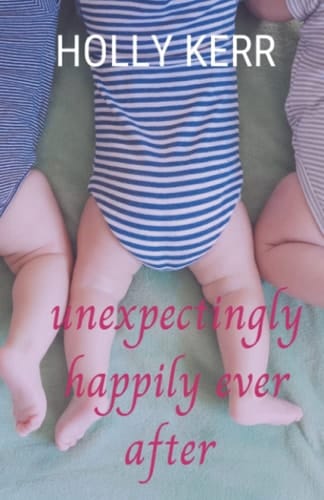 Unexpectingly Happily Ever After A Lovable, Laughable, Girls Night Out, Mom-lit Romantic Comedy