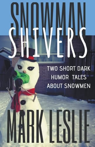 Snowman Shivers Two Dark Humor Tales About Snowmen