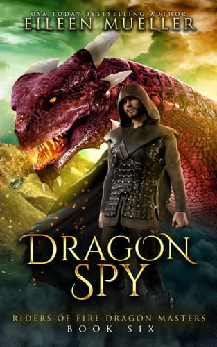 Dragon Spy: Riders of Fire Dragon Masters, Book Six - A dragon rider young adult epic fantasy adventure