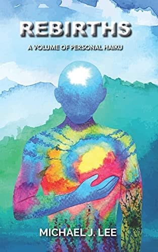 Rebirths A Volume of Personal Haiku