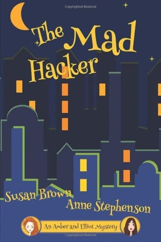 The Mad Hacker: An Amber and Elliot Mystery (The Amber and Elliot Mysteries)