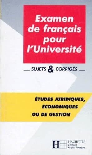 Examen de français pour l'université sujets et corrigés : études juridiques, économiques ou de gestion