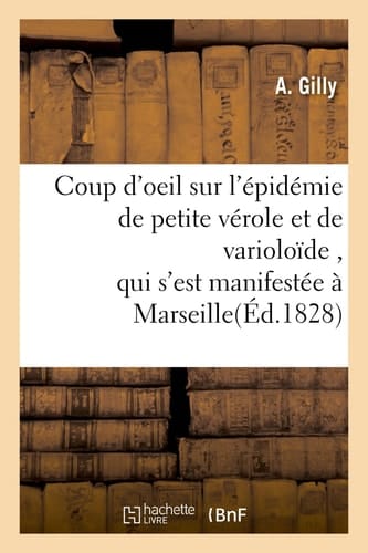 Coup d'Oeil Sur l'Épidémie de Petite Vérole Et de Varioloïde, Qui s'Est Manifestée À Marseille