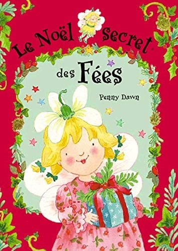 Le Noël secret des Fées Tout ce qu'il faut savoir pour passer un vrai Noêl de fée