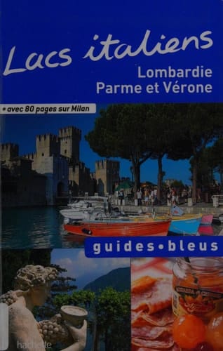 Lacs italiens Milan et la Lombardie, Parme et Vérone