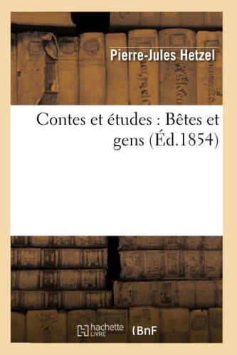 Contes Et Études: Bêtes Et Gens (Éd.1854)