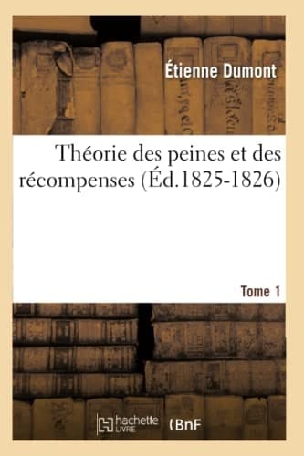 Théorie Des Peines Et Des Récompenses. Tome 1 (Éd.1825-1826)
