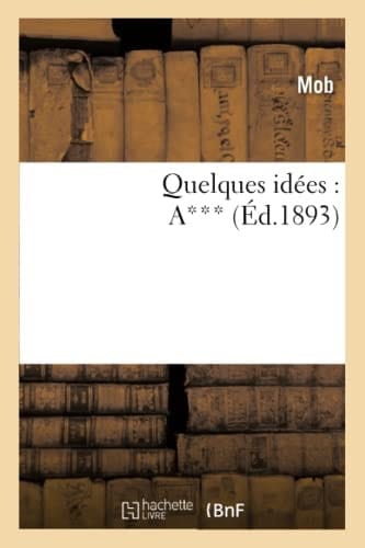 Quelques Idées: A***