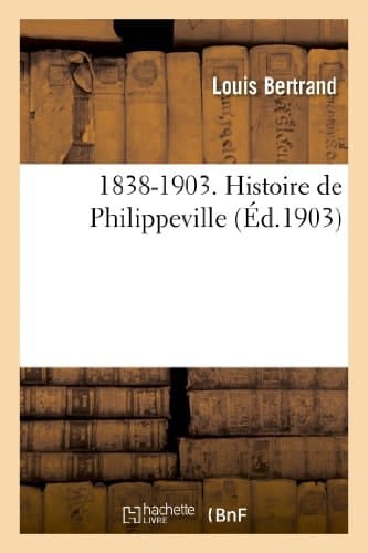 1838-1903. Histoire de Philippeville
