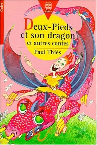 Deux-Pieds et son dragon Et autres contes