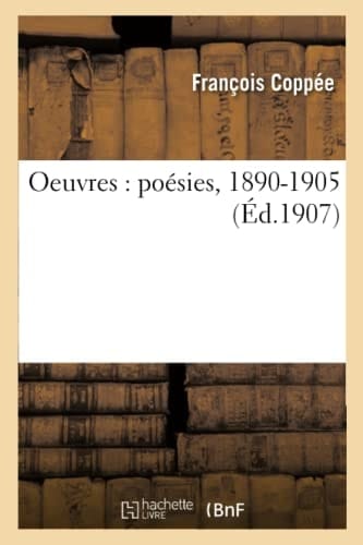 Oeuvres: Poésies, 1890-1905
