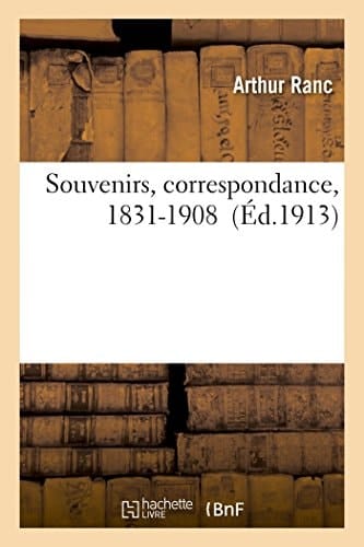 Souvenirs, Correspondance, 1831-1908
