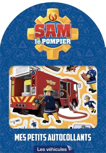 Mes petits autocollants Sam le pompier Les véhicules