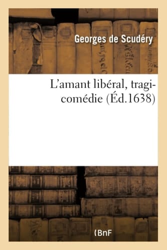 L'Amant Libéral, Tragi-Comédie