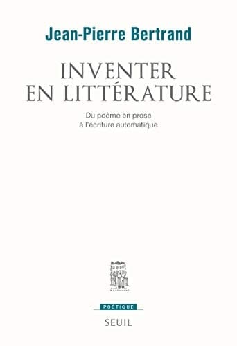 Inventer en littérature du poème en prose à l'écriture automatique