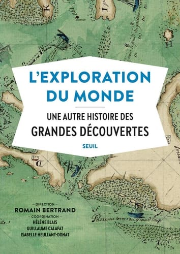 L'exploration du monde une autre histoire des grandes découvertes