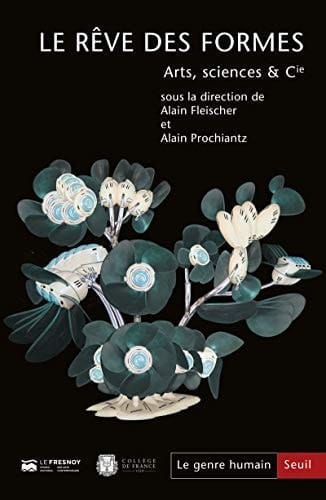 Le rêve des formes arts, sciences & cie