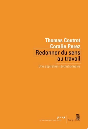Redonner du sens au travail Une aspiration révolutionnaire