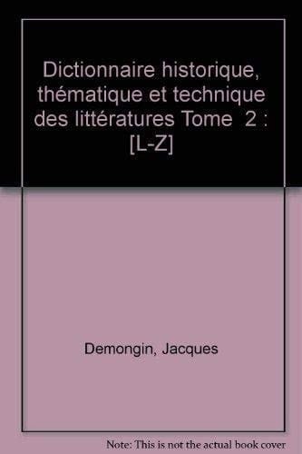 Dictionnaire historique, thématique et technique des littératures littératures française et étrangères, anciennes et modernes
