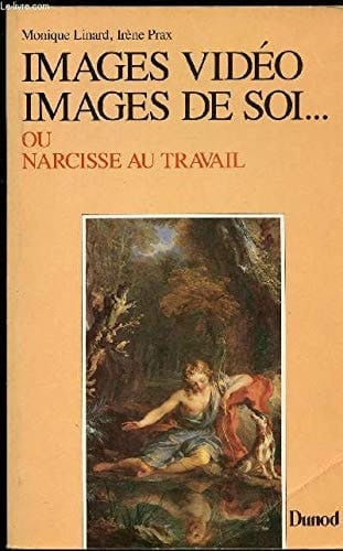 Images vidéo, images de soi ou Narcisse au travail