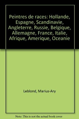 Peintres de races Hollande, Espagne, Scandinavie, Angleterre, Russie, Belgique, Allemagne, France, Italie, Afrique, Amérique, Océanie