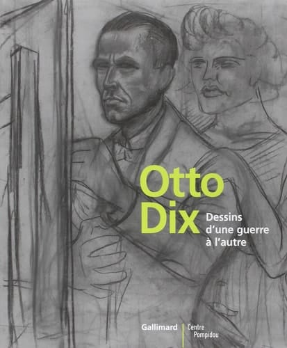 Otto Dix dessins d'une guerre à l'autre : exposition, Paris, Centre Pompidou, 15 janv.-31 mars 2003