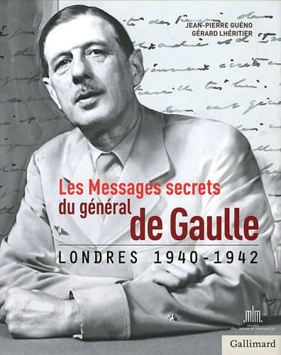 Les messages secrets du général de Gaulle Londres 1940-1942