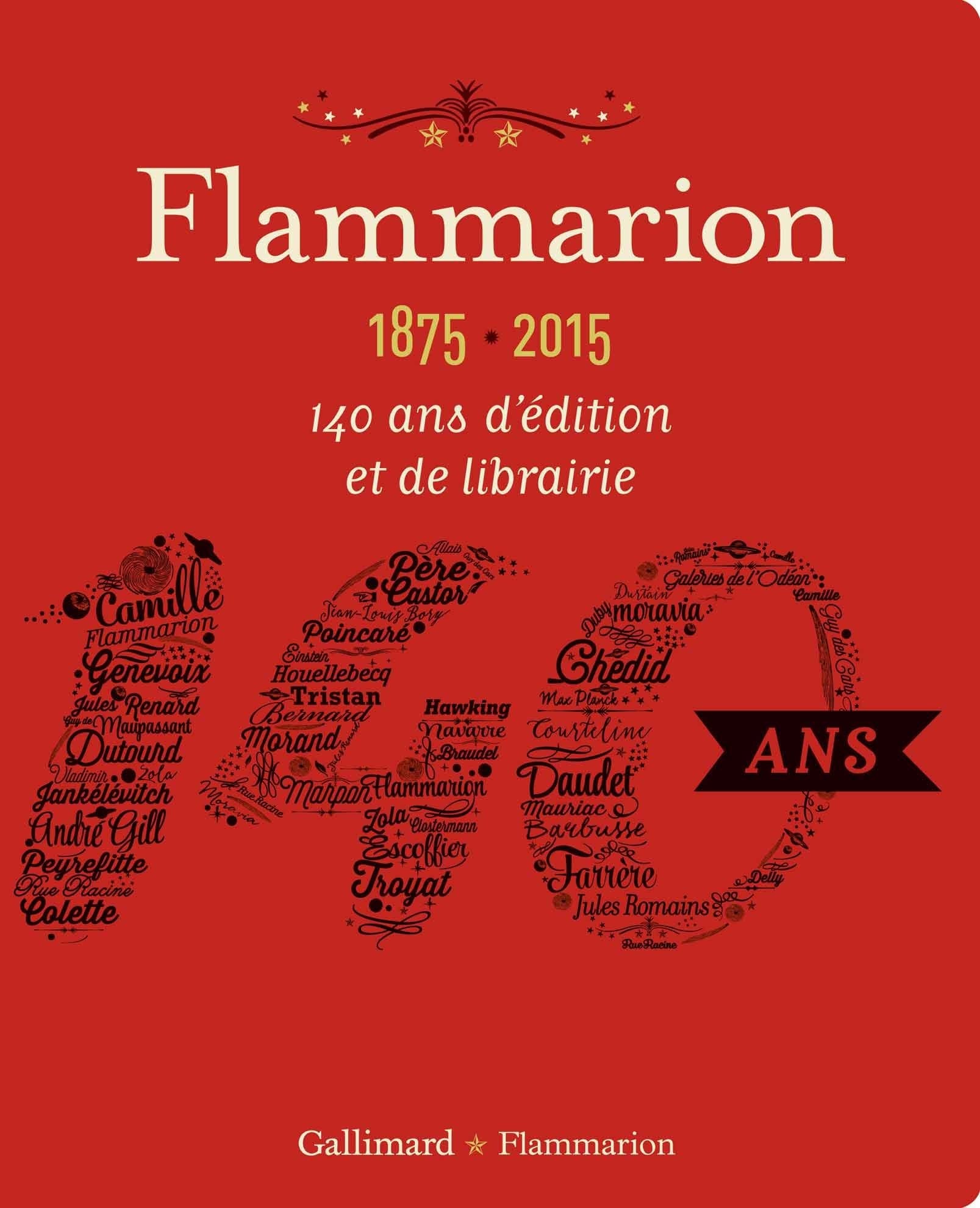 Flammarion, 1875-2015 140 ans d'édition et de librairie